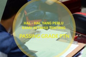 hal hal yang perlu kamu ketahui tentang passing grade PTN
