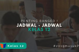 Jadwal – Jadwal Penting Kelas 12 Di Tahun 2019