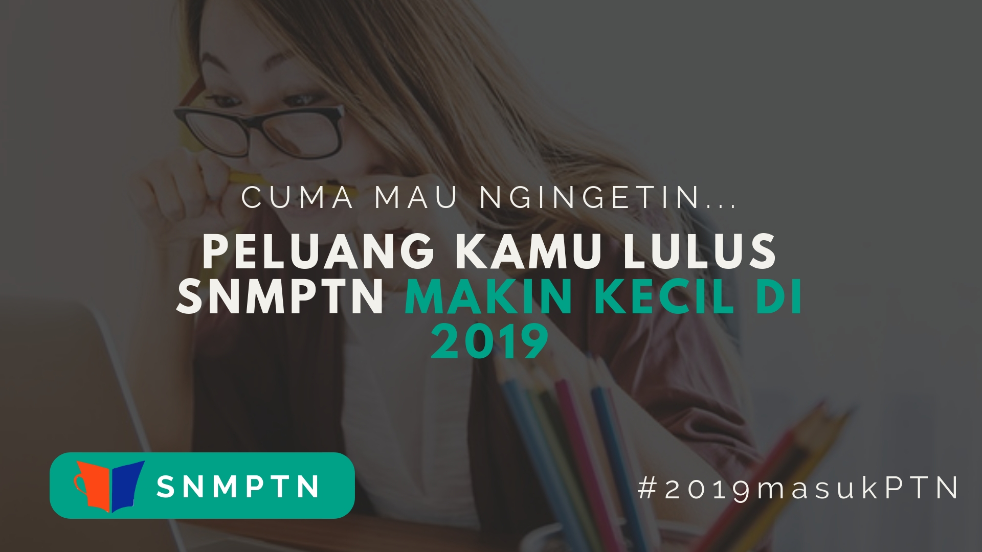 Makin Kecilnya Peluang Kelas 12 Lulus SNMPTN 2019