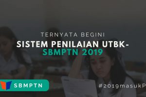 Bagaimana Ya Sistem Penilaian UTBK – SBMPTN 2019 ?
